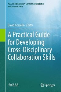 bokomslag A Practical Guide for Developing Cross-Disciplinary Collaboration Skills