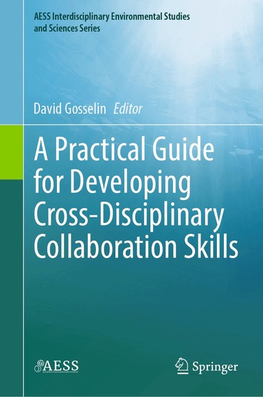 David Gosselin - Practical Guide for Developing Cross-Disciplinary Collaboration Skills, Inbunden