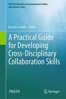 bokomslag Practical Guide for Developing Cross-Disciplinary Collaboration Skills