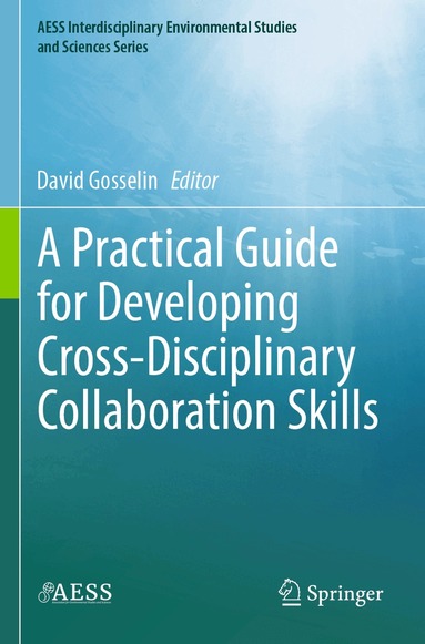 David Gosselin - Practical Guide for Developing Cross-Disciplinary Collaboration Skills, Häftad