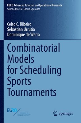 Celso C. Ribeiro, Sebastián Urrutia, Dominique de Werra, Sebastian Urrutia - Combinatorial Models for Scheduling Sports Tournaments, Häftad