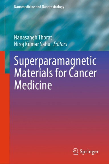 Nanasaheb Thorat, Niroj Kumar Sahu - Superparamagnetic Materials for Cancer Medicine, Inbunden