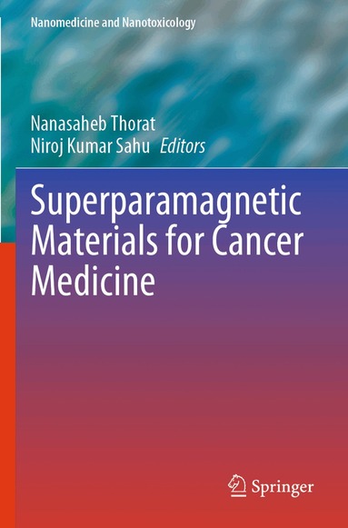 Nanasaheb Thorat, Niroj Kumar Sahu - Superparamagnetic Materials for Cancer Medicine, Häftad