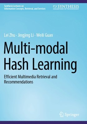 Lei Zhu, Jingjing Li, Weili Guan - Multi-modal Hash Learning, Häftad