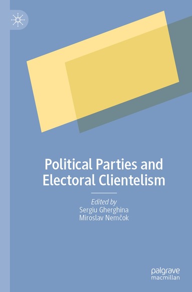 Sergiu Gherghina, Miroslav Nemčok - Political Parties and Electoral Clientelism, Häftad