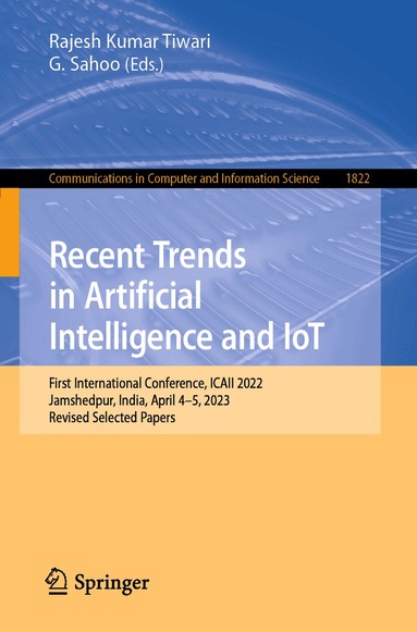 Rajesh Kumar Tiwari, G. Sahoo - Recent Trends in Artificial Intelligence and IoT, Häftad