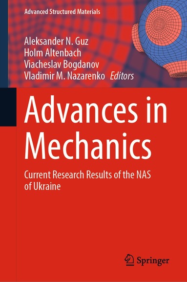 Aleksander N. Guz, Holm Altenbach, Viacheslav Bogdanov, Vladimir M. Nazarenko - Advances in Mechanics, Inbunden