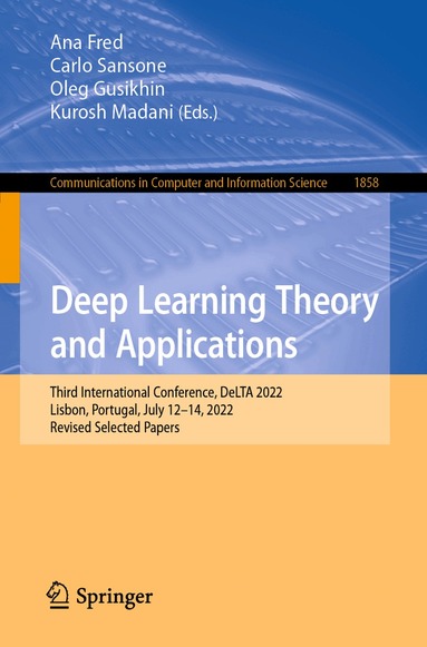 Ana Fred, Carlo Sansone, Oleg Gusikhin, Kurosh Madani - Deep Learning Theory and Applications, Häftad