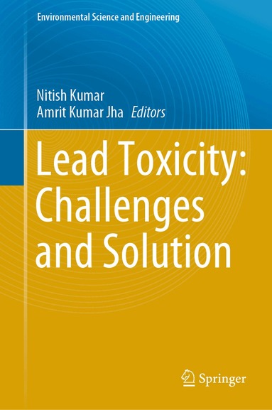 Nitish Kumar, Amrit Kumar Jha - Lead Toxicity: Challenges and Solution, Inbunden
