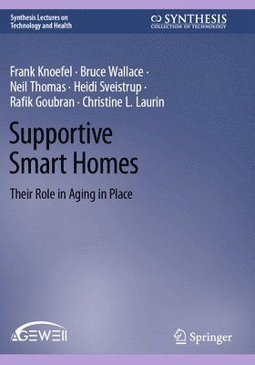 Frank Knoefel, Bruce Wallace, Neil Thomas, Heidi Sveistrup, Rafik Goubran, Christine L. Laurin - Supportive Smart Homes, Häftad