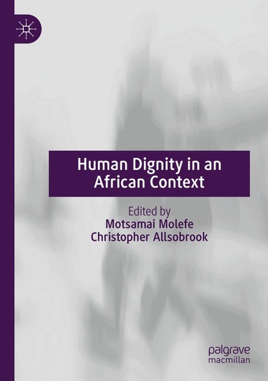 Motsamai Molefe, Christopher Allsobrook - Human Dignity in an African Context, Häftad