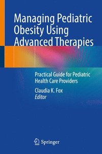 bokomslag Managing Pediatric Obesity Using Advanced Therapies