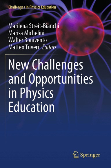 Marilena Streit-Bianchi, Marisa Michelini, Walter Bonivento, Matteo Tuveri - New Challenges and Opportunities in Physics Education, Häftad