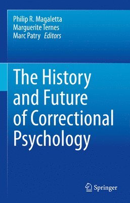 Philip R. Magaletta, Marguerite Ternes, Marc Patry - History and Future of Correctional Psychology, Inbunden