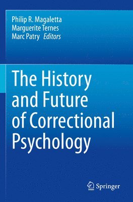 Philip R. Magaletta, Marguerite Ternes, Marc Patry - History and Future of Correctional Psychology, Häftad