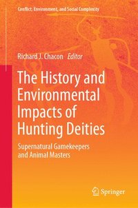 bokomslag The History and Environmental Impacts of Hunting Deities