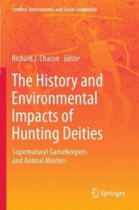 bokomslag The History and Environmental Impacts of Hunting Deities