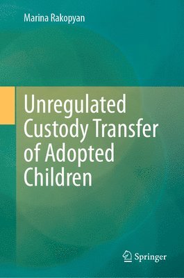 Unregulated Custody Transfer of Adopted Children 1