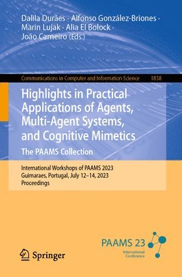 Highlights in Practical Applications of Agents, Multi-Agent Systems, and Cognitive Mimetics. The PAAMS Collection 1