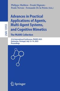 bokomslag Advances in Practical Applications of Agents, Multi-Agent Systems, and Cognitive Mimetics. The PAAMS Collection