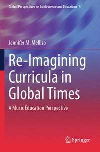 bokomslag Re-Imagining Curricula in Global Times