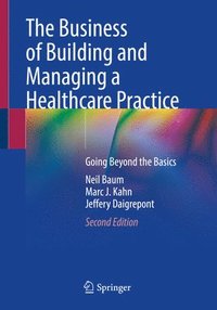 bokomslag The Business of Building and Managing a Healthcare Practice
