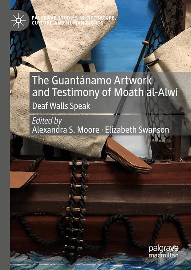 Alexandra S. Moore, Elizabeth Swanson - Guantánamo Artwork and Testimony of Moath Al-Alwi, Häftad