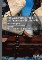 Guantánamo Artwork and Testimony of Moath Al-Alwi