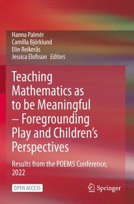 bokomslag Teaching Mathematics as to be Meaningful  Foregrounding Play and Childrens Perspectives