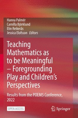 bokomslag Teaching Mathematics as to be Meaningful - Foregrounding Play and Children's Perspectives