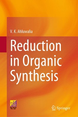 V. K. Ahluwalia - Reduction in Organic Synthesis, Inbunden
