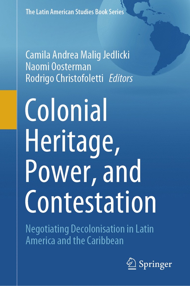Camila Andrea Malig Jedlicki, Naomi Oosterman, Rodrigo Christofoletti - Colonial Heritage, Power, and Contestation, Inbunden