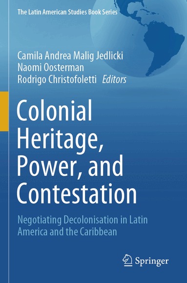 Camila Andrea Malig Jedlicki, Naomi Oosterman, Rodrigo Christofoletti - Colonial Heritage, Power, and Contestation, Häftad