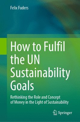 How to Fulfil the UN Sustainability Goals 1