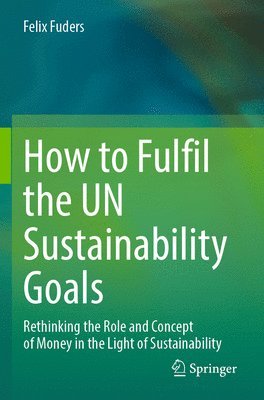 How to Fulfil the UN Sustainability Goals 1