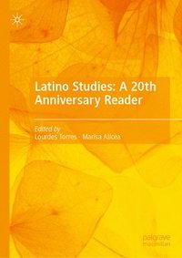 bokomslag Latino Studies: A 20th Anniversary Reader