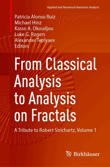 Patricia Alonso Ruiz, Michael Hinz, Kasso A. Okoudjou, Luke G. Rogers, Alexander Teplyaev - From Classical Analysis to Analysis on Fractals, Häftad