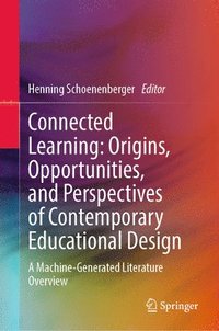 bokomslag Connected Learning: Origins, Opportunities, and Perspectives of Contemporary Educational Design