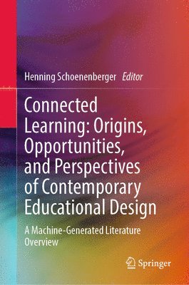 bokomslag Connected Learning: Origins, Opportunities, and Perspectives of Contemporary Educational Design