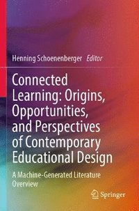 bokomslag Connected Learning: Origins, Opportunities, and Perspectives of Contemporary Educational Design