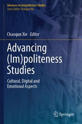 Chaoqun Xie - Advancing (Im)politeness Studies, Häftad