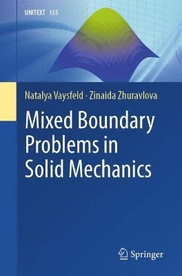 Natalya Vaysfeld, Zinaida Zhuravlova - Mixed Boundary Problems in Solid Mechanics, Häftad