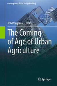 bokomslag The Coming of Age of Urban Agriculture