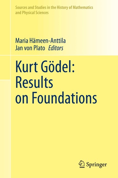 Maria Hämeen-Anttila, Jan von Plato - Kurt Gödel: Results on Foundations, Inbunden