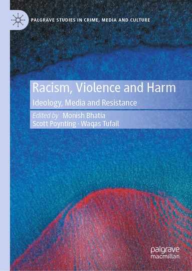 Monish Bhatia, Scott Poynting, Waqas Tufail - Racism, Violence and Harm, Inbunden