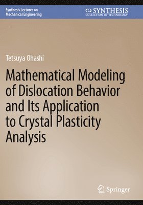 bokomslag Mathematical Modeling of Dislocation Behavior and Its Application to Crystal Plasticity Analysis