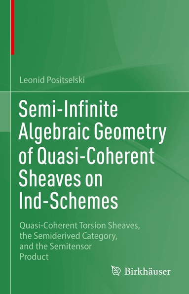 Leonid Positselski - Semi-Infinite Algebraic Geometry of Quasi-Coherent Sheaves on Ind-Schemes, Inbunden