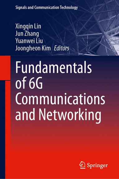 Xingqin Lin, Jun Zhang, Yuanwei Liu, Joongheon Kim - Fundamentals of 6G Communications and Networking, Inbunden