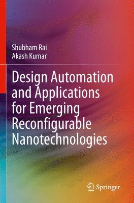 bokomslag Design Automation and Applications for Emerging Reconfigurable Nanotechnologies