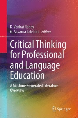 K. Venkat Reddy, G. Suvarna Lakshmi - Critical Thinking for Professional and Language Education, Inbunden